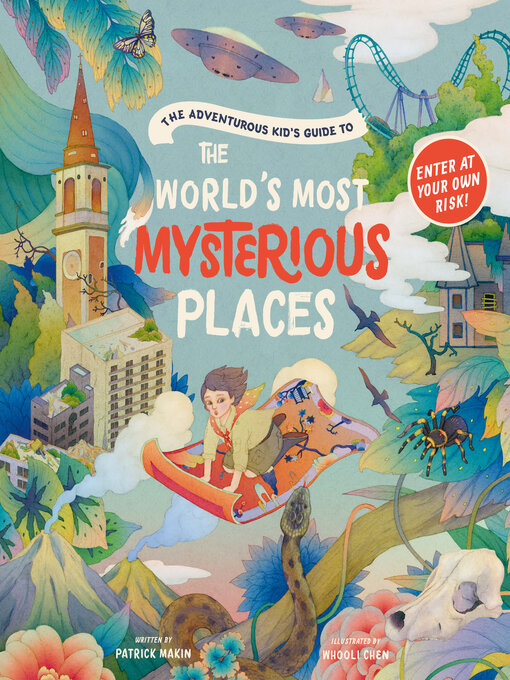 Title details for The Adventurous Kid's Guide to the World's Most Mysterious Places by Patrick Makin - Available